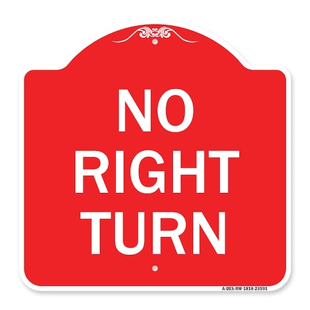 Signmission Designer Series Sign-No Right Turn, Red & White Aluminum Sign, 18" x 18", RW-1818-23591 A-DES-RW-1818-23591